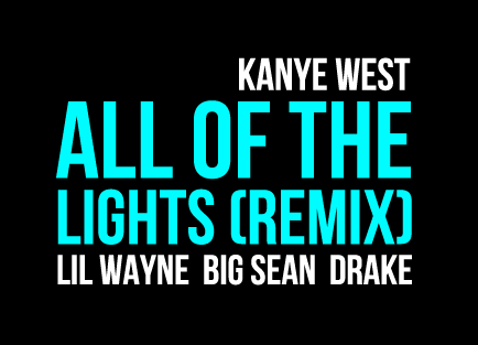 kanye west all of lights remix album. “Lights on, I see ya face.
